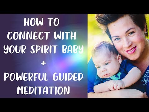 How to Connect With Your Spirit Baby + Powerful Guided MEDITATION