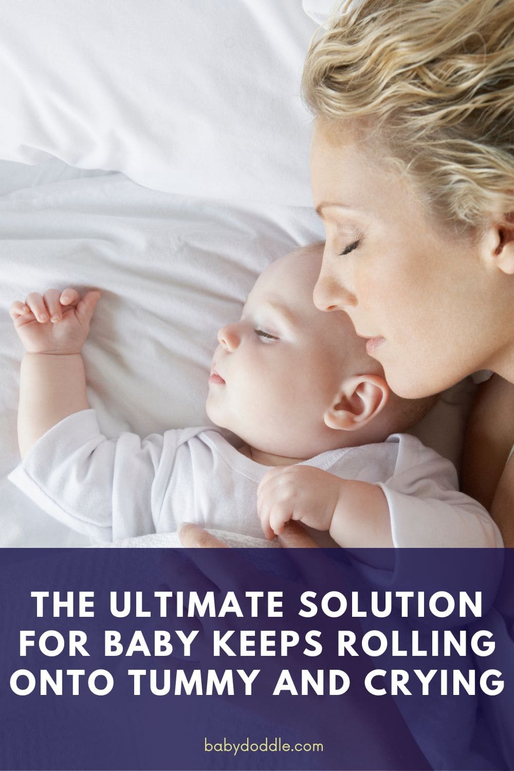 The Ultimate Solution for Baby Keeps Rolling Onto Tummy and Crying