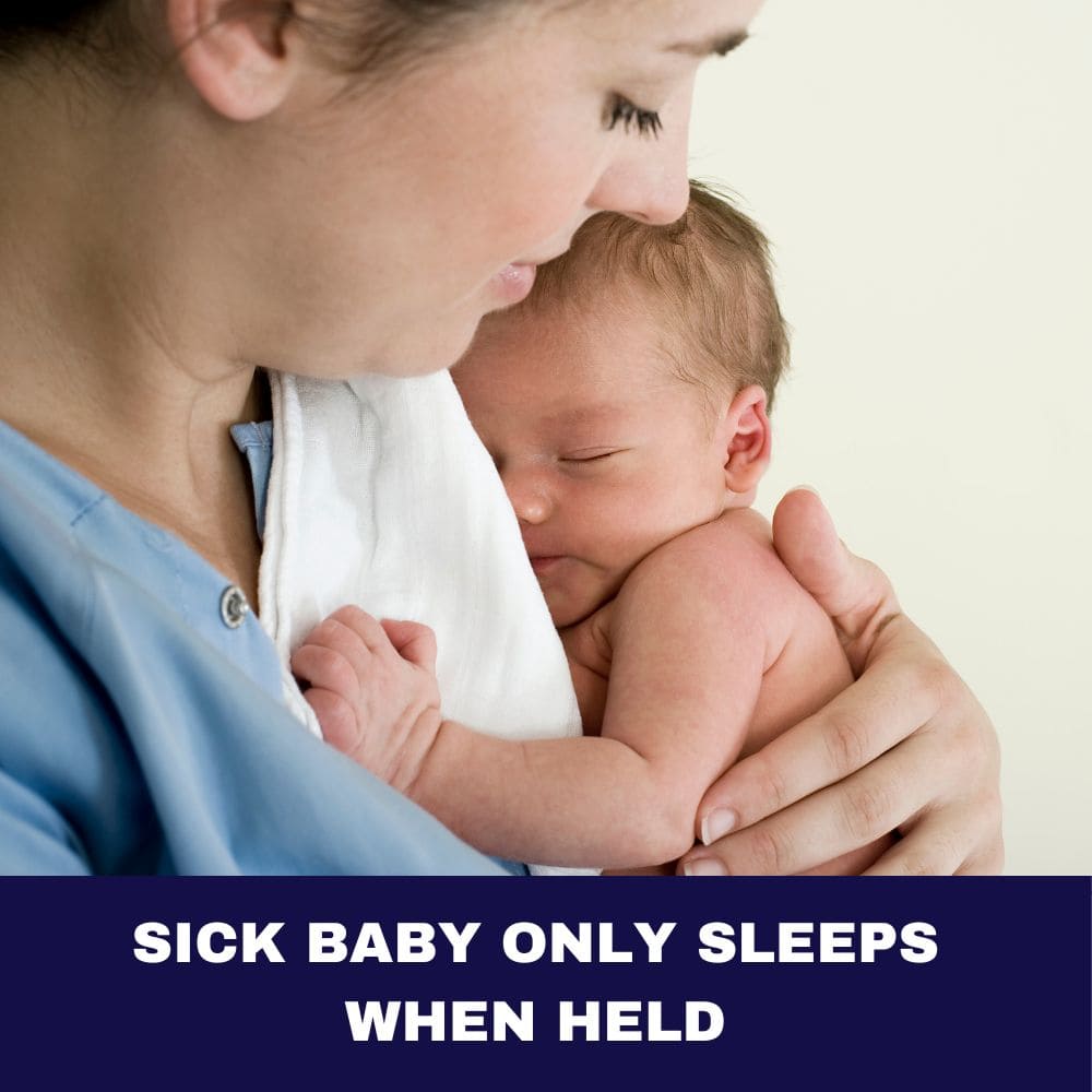Sick Baby Only Sleeps When Held