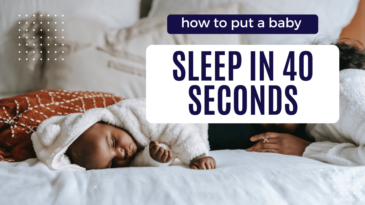 How to Put a Baby to Sleep in 40 Seconds?