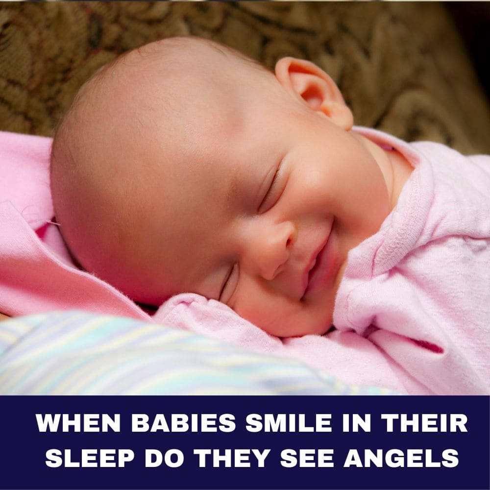 When Babies Smile in Their Sleep Do They See Angels