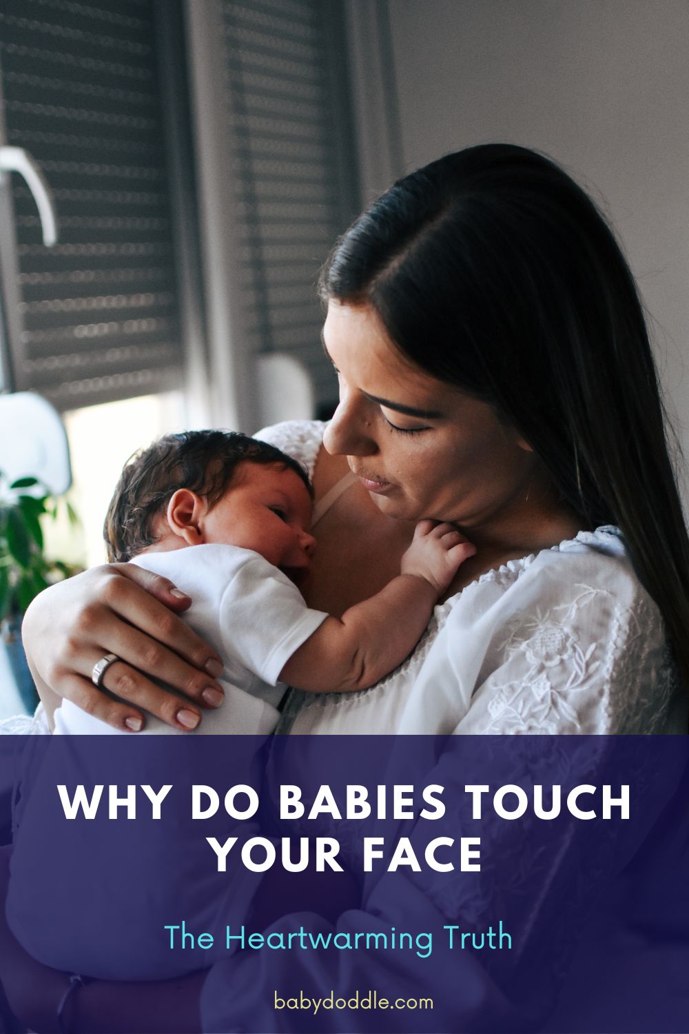 Why Do Babies Touch Your Face The Heartwarming Truth