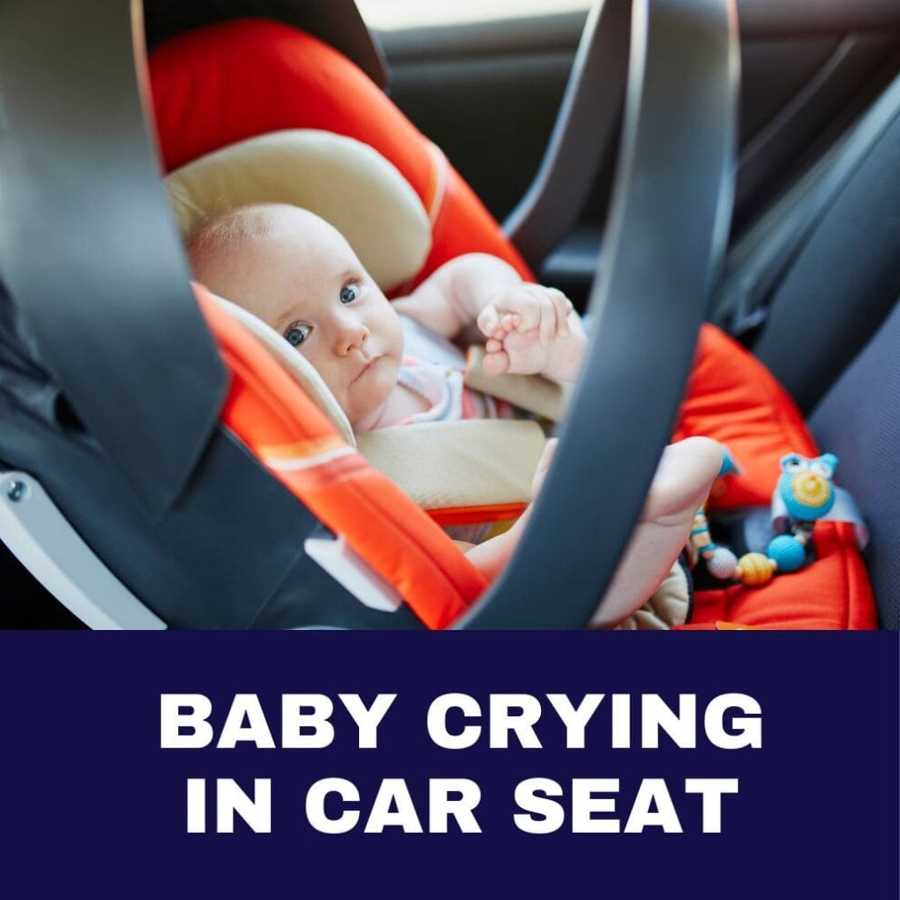 My Baby Cries Hysterically In The Car: 9 Heartwarming Solutions For ...