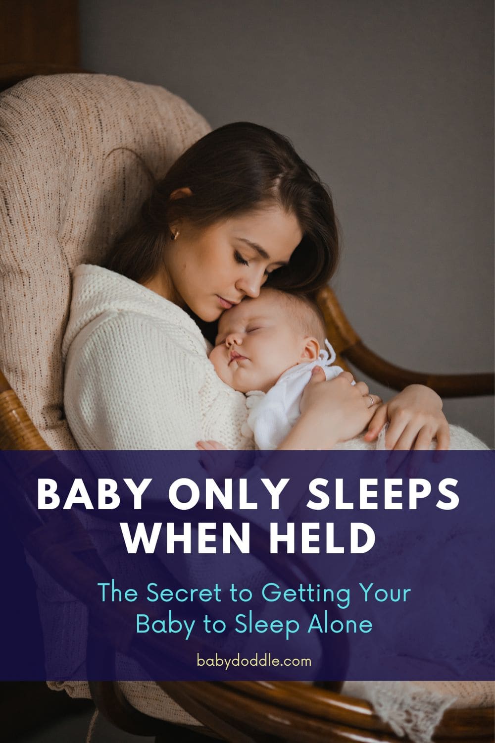 Baby Only Sleeps When Held? The Secret to Getting Your Baby to Sleep Alone BabyDoddle