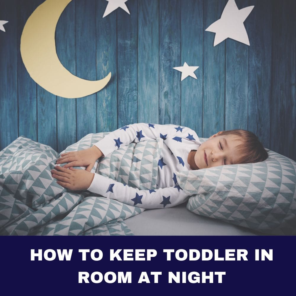 How to Keep Toddler in Room at Night