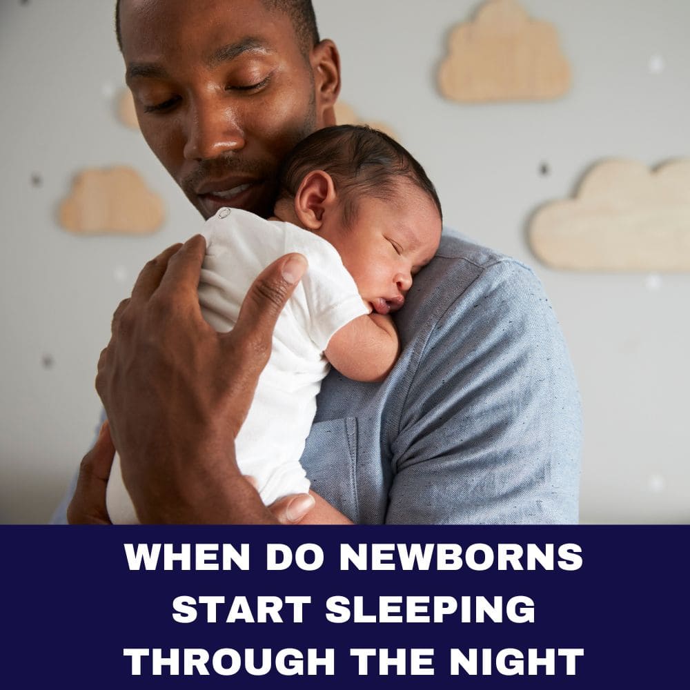When Do Newborns Start Sleeping Through the Night: 7 Peaceful Strategies for Exhausted Parents