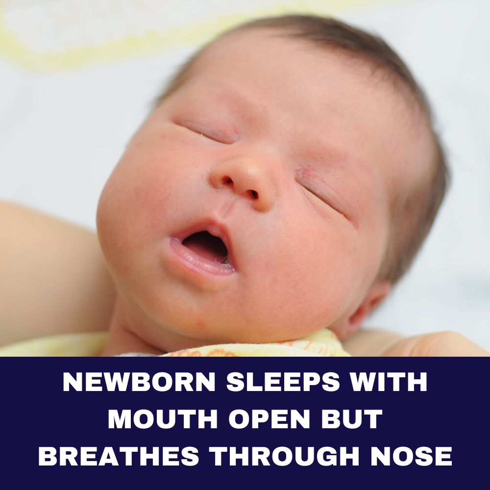 Newborn Sleeps with Mouth Open but Breathes Through Nose? Unveiling 7 Captivating Facts