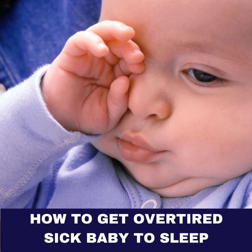 How to Get Overtired Sick Baby to Sleep 3