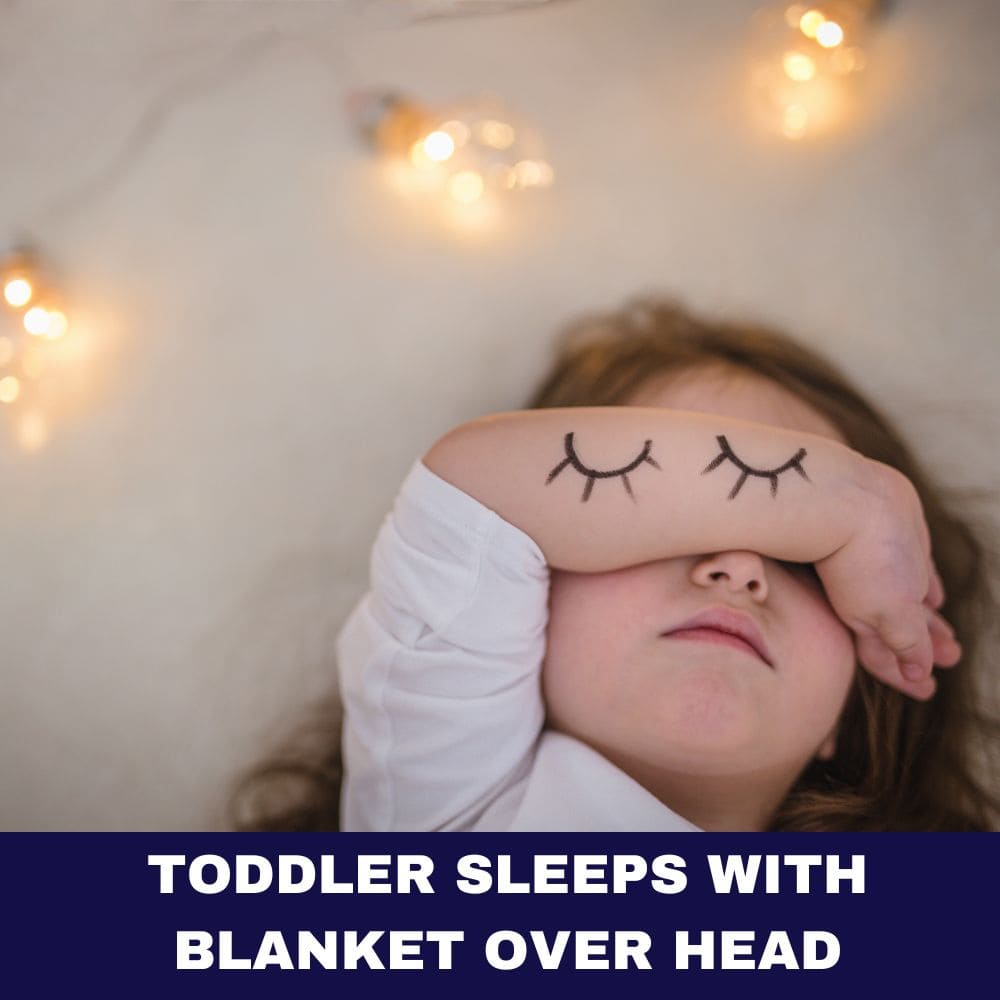 Toddler Sleeps with Blanket Over Head