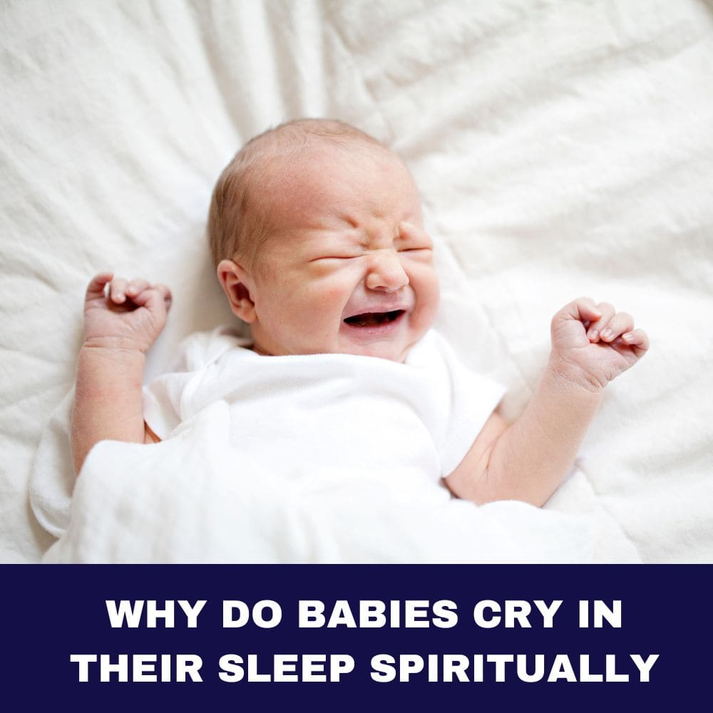 Why Do Babies Cry in Their Sleep Spiritually 2